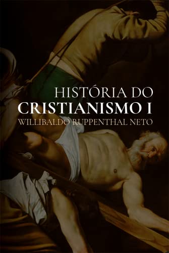 História do Cristianismo: da Antiguidade Até a Reforma Protestante: Da antiguidade até a reforma protestante