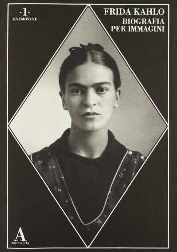 Frida Kahlo. Biografia per immagini. Ediz. illustrata Frida Kahlo. Biografia per immagini. Ediz. illustrata