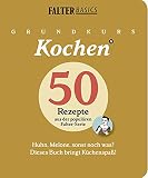 Grundkurs Kochen - Band 2: Huhn, Melone, sonst noch was? Dieses Buch bringt Küchenspaß!