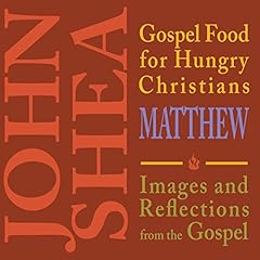 Gospel Food for Hungry Christians: Matthew Audiolibro Por John Shea arte de portada