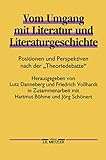  Vom Umgang mit Literatur und Literaturgeschichte: Positionen und Perspektiven nach der \