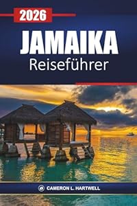 Jamaika Reiseführer 2026: Erkunden Sie Strände, Kultur, Abenteuertouren mit Reiserouten und lokalen Tipps für Ihren Karibikurlaub