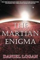 The Martian Enigma: The first spacecraft crew to land on Mars encounters an enigma that threatens their safe return (Deep Space Travel to Mars) 1629672203 Book Cover