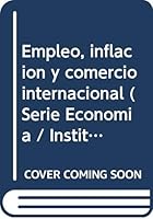 Empleo, inflación y comercio internacional (Serie Economía / Instituto Torcuato Di Tella) 9509109800 Book Cover