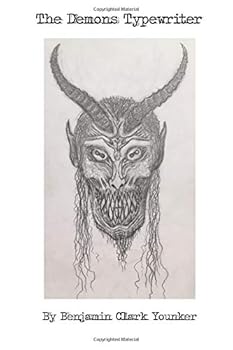 Paperback The Demons Typewriter: The unedited typewritings of Benjamin Clark Younker Book