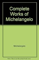 Complete Works Of Michelangelo B0007DNZUW Book Cover