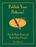 Publish Your Patterns! How to Write, Print, and Market Your Designs 0971450137 Book Cover