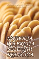 Najbolja Kolekcija SeCernih KolaCiCa (Croatian Edition) 1835939007 Book Cover