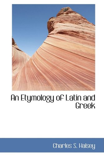 An Etymology of Latin and Greek (English, Latin and Greek Edition ...