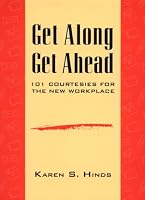 Get Along, Get Ahead: 101 Courtesies for the New Workplace 0967986109 Book Cover