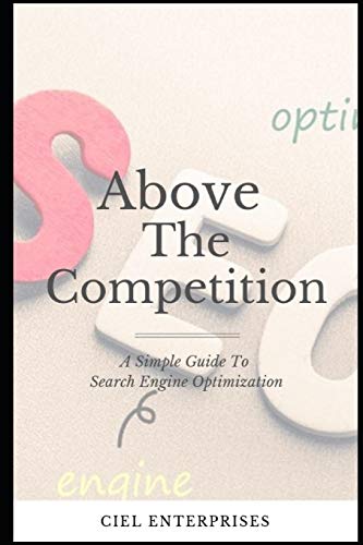 A Simple Guide To Search Engine Optimization In 2019: How To Get Ranked & Staying Ahead In The Competition