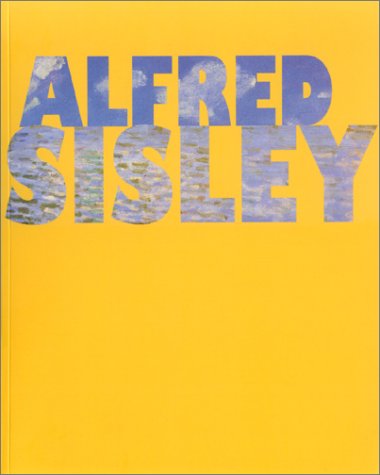 Alfred Sisley : Poète de l'impressionisme - Lyon, musée des Beaux-Arts, 10 Octobre 2002 - 6 janvier 2003