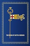 The Book of Saints and Heroes: With 12 Painted Plates and 18 Illustrations.