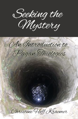 Seeking the Mystery: An Introduction to Pagan Theologies