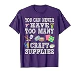 You Can Never Have Too Many Craft Supplies Art Apparel celebrates creativity and the joy of crafting! This fun and vibrant collection is perfect for artists and DIY enthusiasts, featuring playful designs and bold colors that express your passion for ...