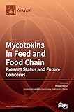 Mycotoxins in Feed and Food Chain: Mycotoxins in Feed and Food Chain