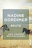 nadine gordimer nobelpreis  Beute: und andere Erzählungen (Literatur-Preisträger)