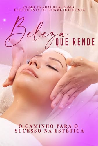 Como Trabalhar como Esteticista ou Cosmetologista: Beleza que Ren...