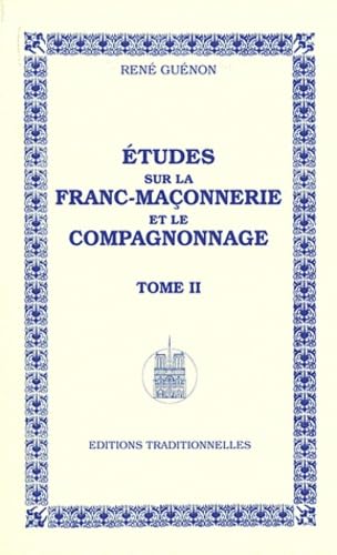 Études sur la Franc-Maçonnerie et le compagnonnage - Tome II - Réédition