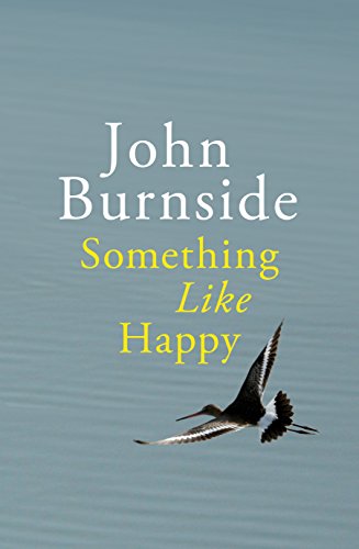 Something Like Happy. by John Burnside