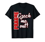 Prague Tchèque Me Out Funny Ceska Republika Souvenir T-Shirt