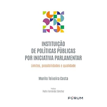Capa do livro Instituição de políticas públicas por iniciativa parlamentar: limites, possibilidades e qualidade