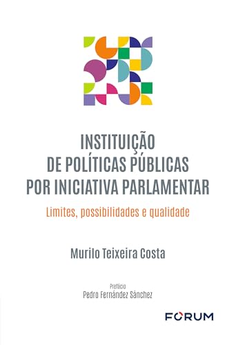 Instituição de políticas públicas por iniciativa parlamentar: limites, possibilidades e qualidade