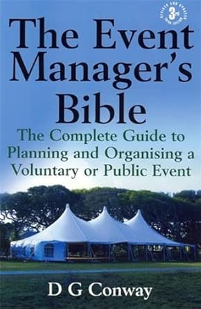 The Event Manager's Bible: 3rd edition: The Complete Guide to Planning and Organising a Voluntary or Public Event Updated Edition The Event Manager's Bible: 3rd edition: The Complete Guide to Planning and Organising a Voluntary or Public Event Updated Edition book cover