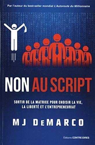 Non au script - Sortir de la matrice pour choisir la vie, la liberté et l'entrepreneuriat