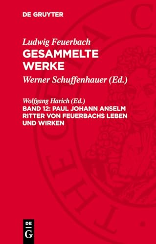 Paul Johann Anselm Ritter von Feuerbachs Leben und Wirken (German Edition)