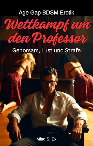Wettkampf um den Professor: Gehorsam, Lust und Strafe – Zwei Studentinnen riskieren alles für seine Aufmerksamkeit