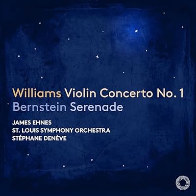 John Williams: Violin Concerto No. 1 & Bernstein: Serenade