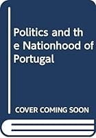 Politics And Nationhood: Post Revolutionary Portugal 0030694647 Book Cover