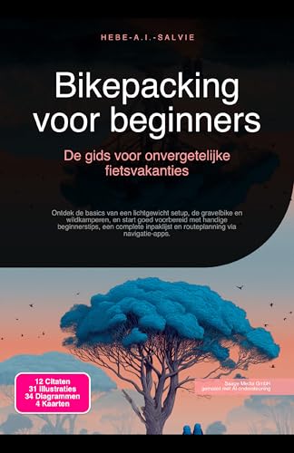 Bikepacking voor beginners: De gids voor onvergetelijke fietsvakanties (Dutch Edition)