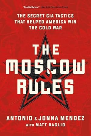 The Moscow Rules: The Secret CIA Tactics That Helped America Win the Cold War