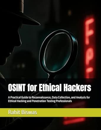 OSINT for Ethical Hackers: A Practical Guide to Reconnaissance, Data ...