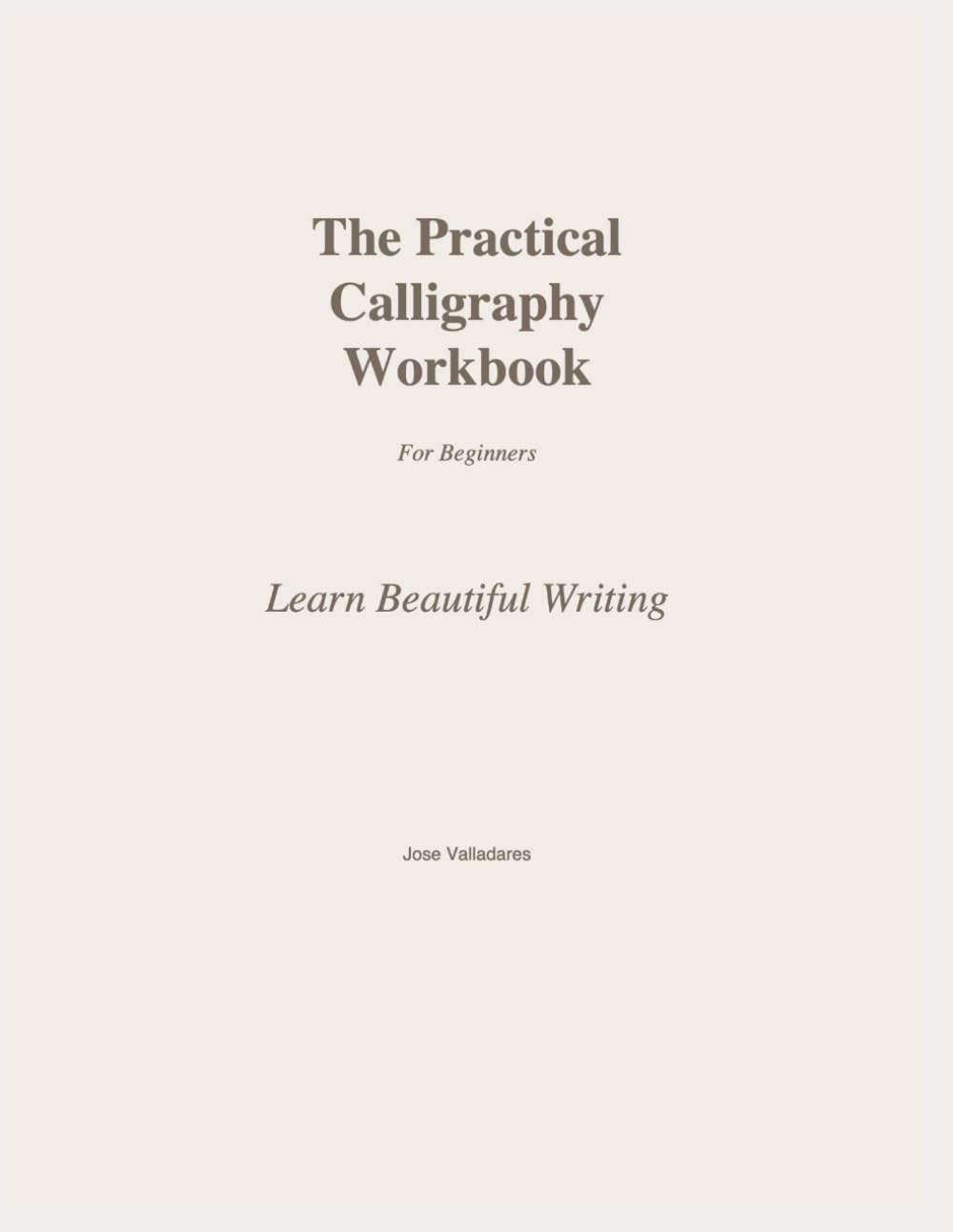 The Practical Calligraphy Workbook: Learn Beautiful Writing for Beginners