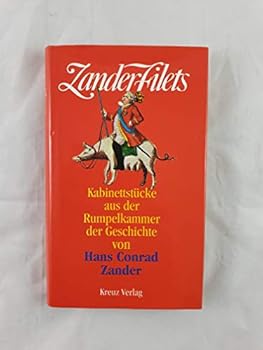 Hardcover ZanderFilets. Kabinettstücke aus der Rumpelkammer der Geschichte. [German] Book