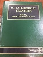 Metallurgical treatises: Presentations at the USA-China Bilateral Conference, sponsored by the Metallurgical Society of AIME, American Society for ... this volume 0895203812 Book Cover