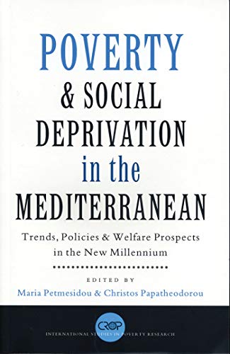 Poverty and Social Deprivation in the Mediterranean: Trends, Policies and Welfare Prospects in the New Millennium...