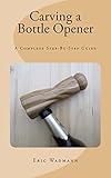Carving a Bottle Opener: A Complete Step-By-Step Guide