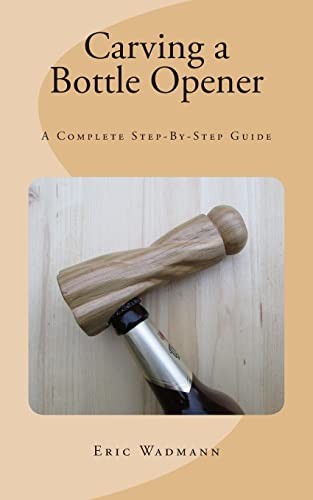 Carving a Bottle Opener: A Complete Step-By-Step Guide