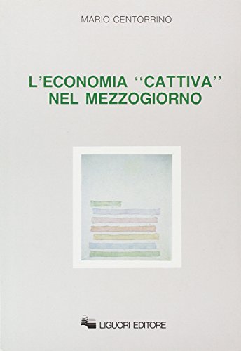 L'economia «Cattiva» nel Mezzogiorno