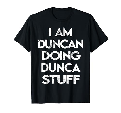 I Am Duncan Doing Duncan Stuff T-Shirt