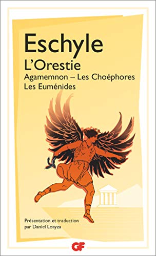 L'orestie: Agamemnon, Les Choéphores, Les