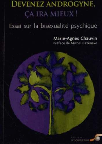 Devenez androgyne, ça ira mieux !: Essai sur la bisexualité psychique