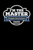  I\'m the Master of Geographic Information Systems: Blank Lined Journal
