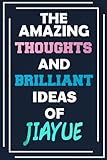  The Amazing Thoughts and Brilliant Ideas of Jiayue: Blank Lined Notebook - Personalized Name - Custom Journal for Jiayue