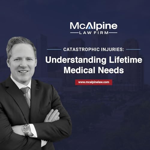 Catastrophic Injuries: Understanding Lifetime Medical Needs