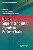  Nordic Superintendents: Agents in a Broken Chain (Educational Governance Research, Band 2)